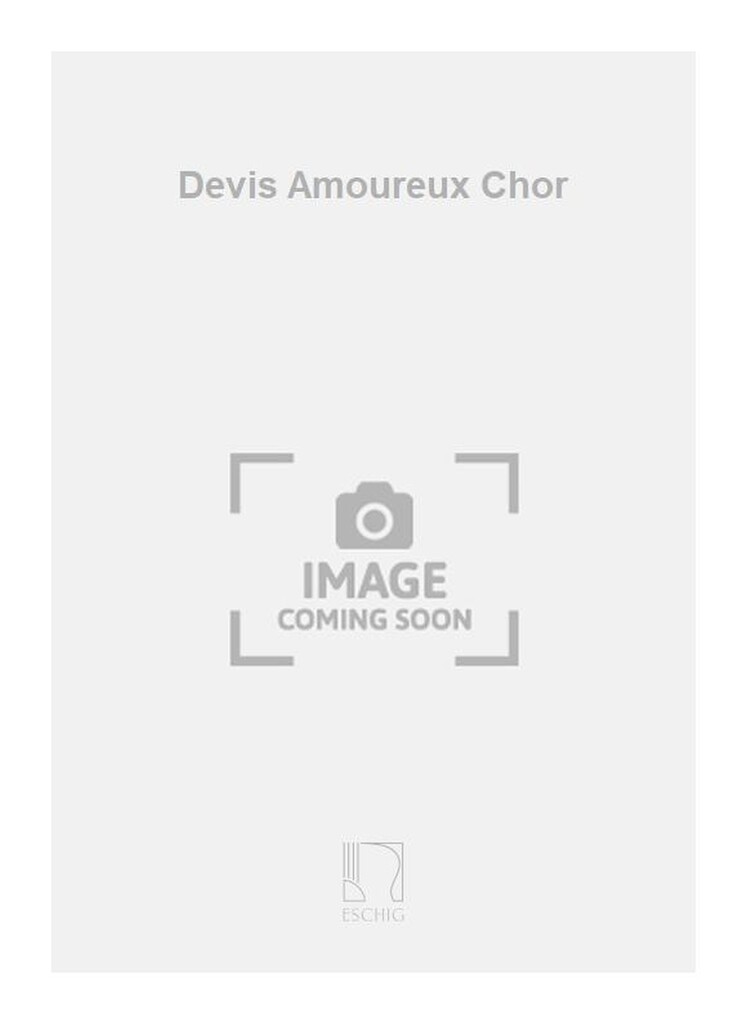 Devis Amoureux Chor